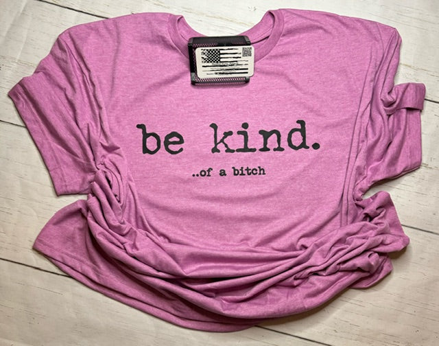 Be Kind...... of a bitch