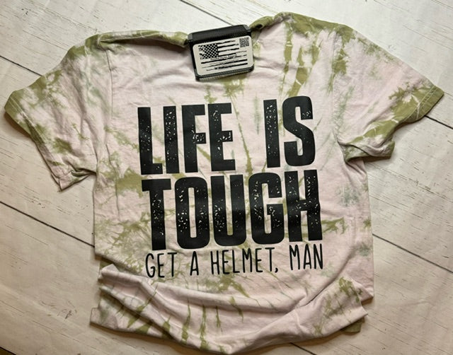 Life is Tough - Get a Helmet, Man