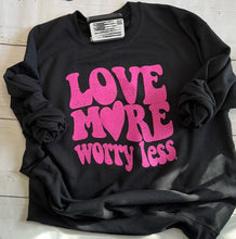 Load image into Gallery viewer, Love More Worry Less Sweatshirt
