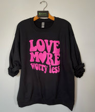 Load image into Gallery viewer, Love More Worry Less Sweatshirt
