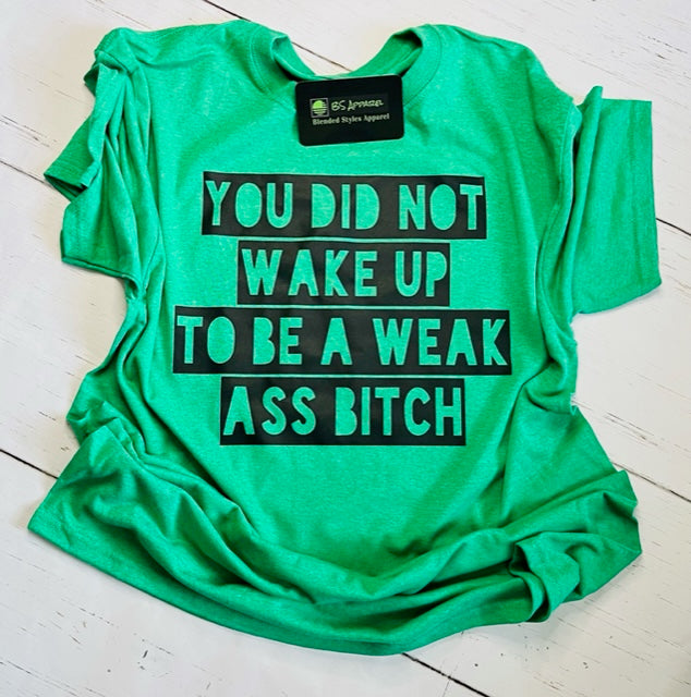 You Did Not Wake Up To Be.....